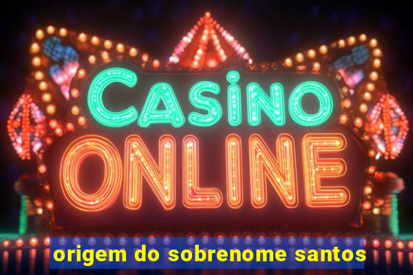 origem do sobrenome santos